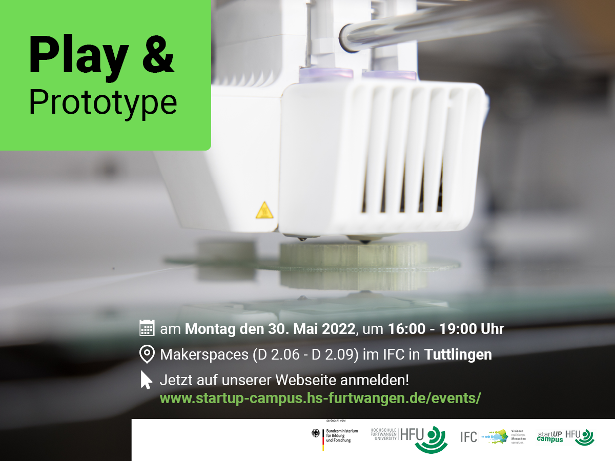 Flyer: Play & Prototype Workshop. Zeigt einen Filament 3D-Drucker. Findet am 30.05.2022, um 16:00 - 19:00 Uhr statt, in den Makerspaces in Tuttlingen statt. Anmeldung erfolgt über die Webseite.