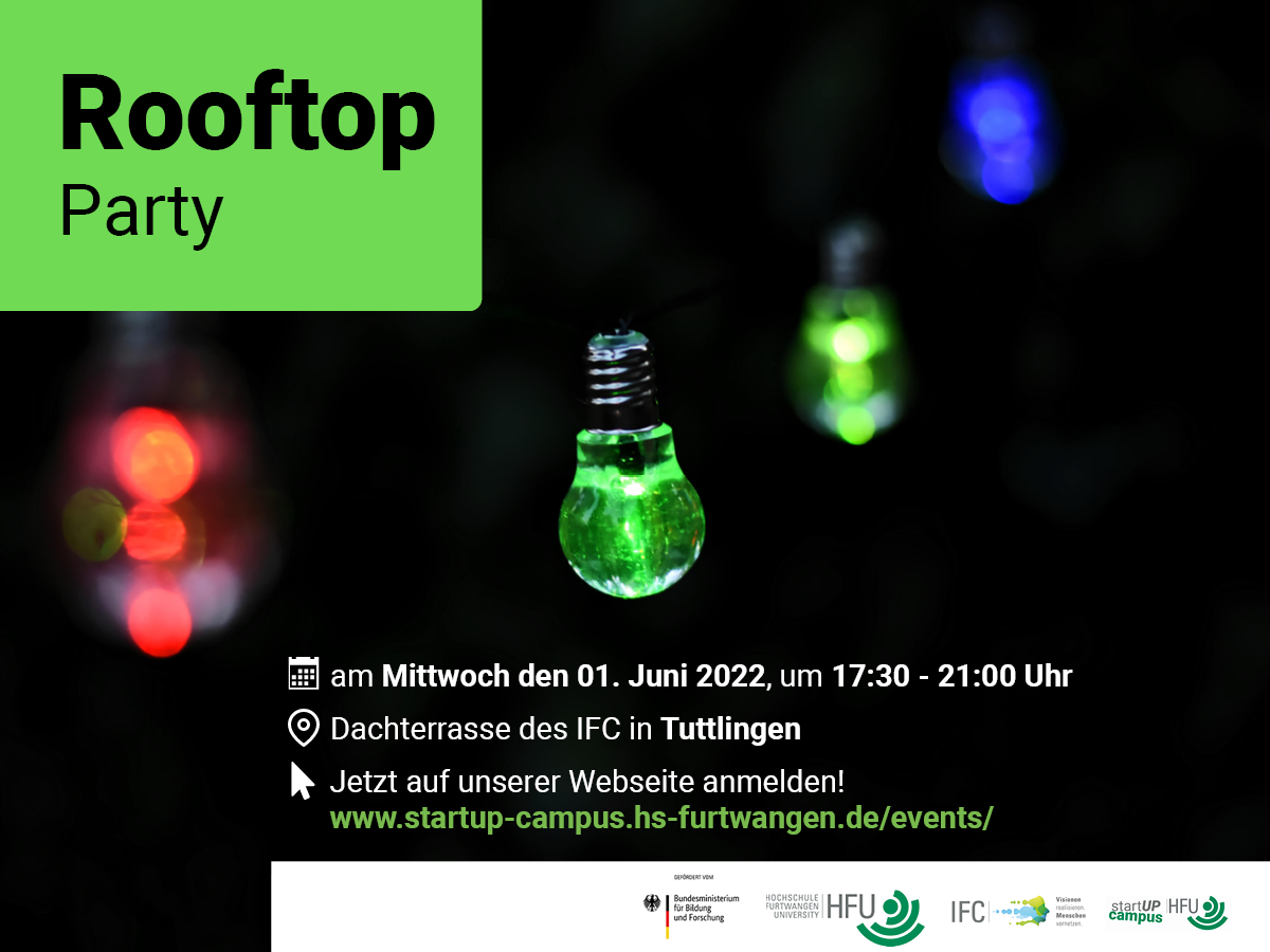 Flyer für die Rooftop Part. Datum: am Mittwoch den 01. Juni 2022, um 17:00 - 21:00 Uhr Location: Dachterrasse des IFC in Tuttlingen Anmeldung: Jetzt auf unserer Webseite anmelden! www.startup-campus.hs-furtwangen.de/events/